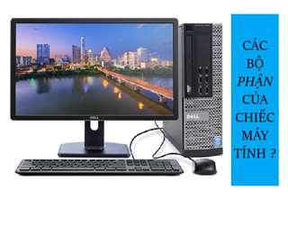 4 Thành phần quan trọng nhất của máy tính là gì?
