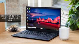 Laptop Core i7 giá dưới 15 triệu đẹp, tốt và bền
