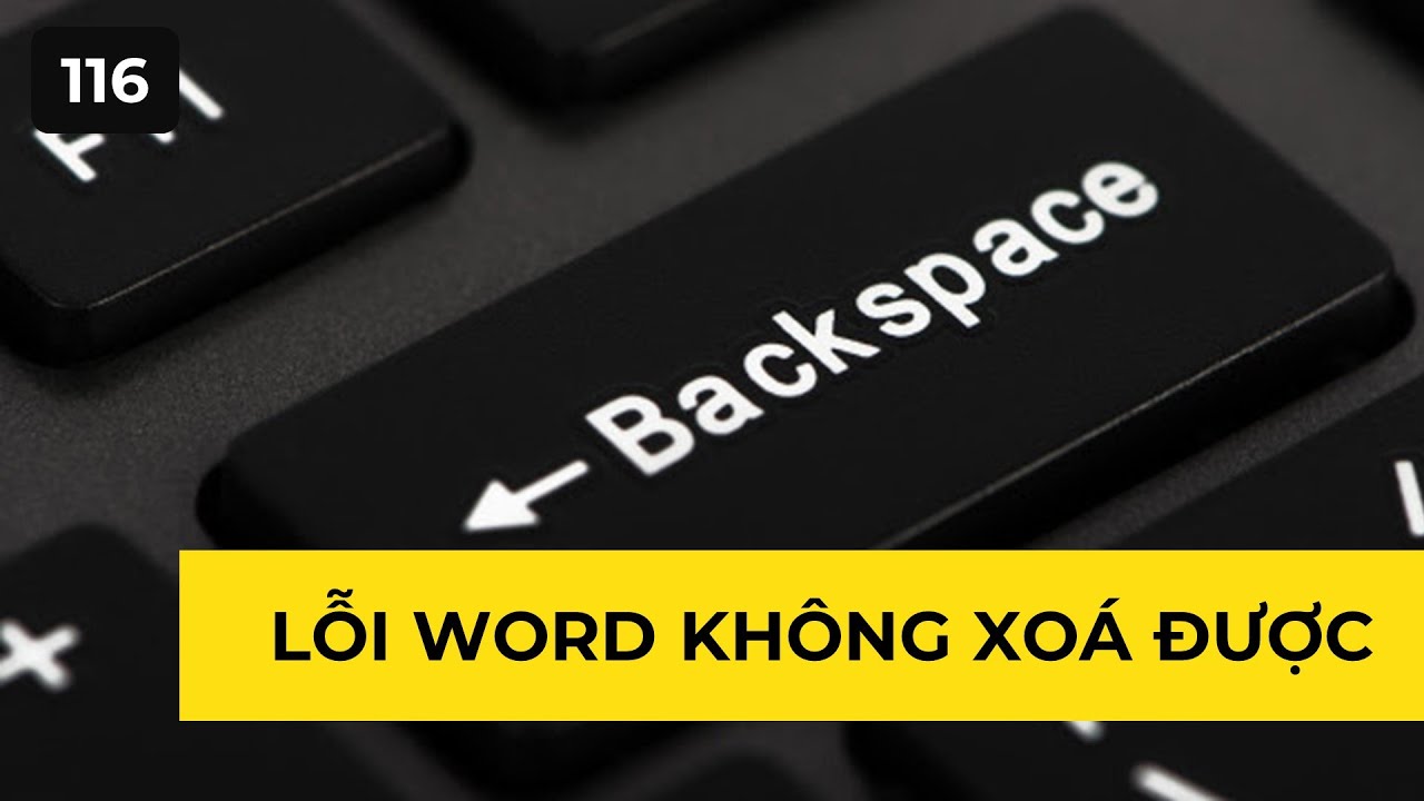 Cách xử lý khi gặp lỗi nút Backspace không xóa được trong Word