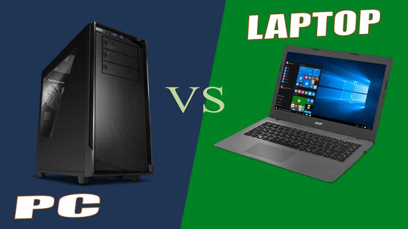 PC và laptop cái nào tốt hơn?